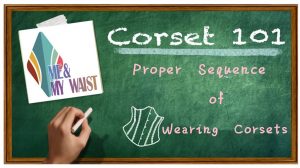 Read more about the article The Proper Sequence of Wearing Corsets
